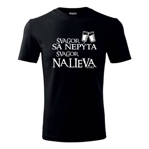 Tričko Švagor sa nepýta švagor nalieva furt